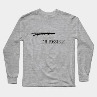 -impossible- I'm Possible Long Sleeve T-Shirt